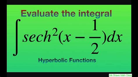 Evaluate The Integral Sech 2 X 1 2 Dx Hyperbolic Functions Youtube Evaluate The Integral Sech 2 X 1 2 Dx Hyperbolic Functions Youtube