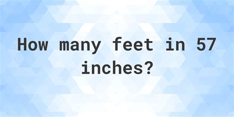 5 Feet in 57 Inches