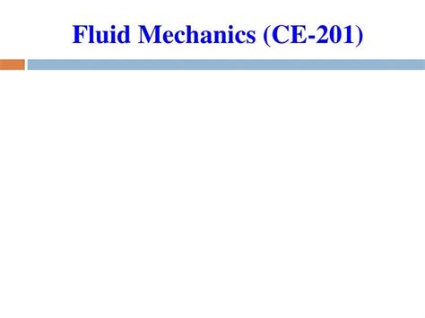 Ppt Fluid Mechanics Ce 201 Powerpoint Presentation Free Download Ppt Fluid Mechanics Ce 201 Powerpoint Presentation Free Download