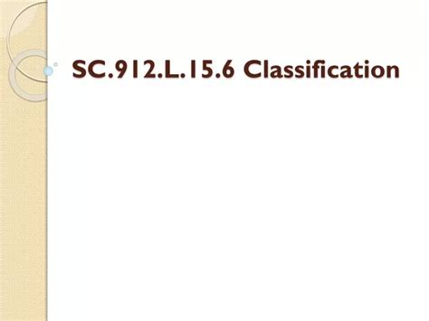 Ppt Sc 912 L 15 6 Classification Powerpoint Presentation Free Ppt Sc 912 L 15 6 Classification Powerpoint Presentation Free