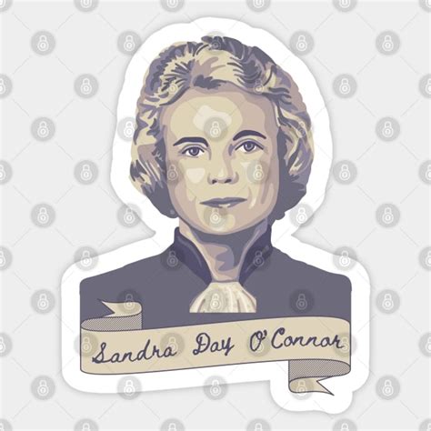 Sandra Day O Connor Portrait And Quote Sandra Day Oconnor Sticker Sandra Day O Connor Portrait And Quote Sandra Day Oconnor Sticker