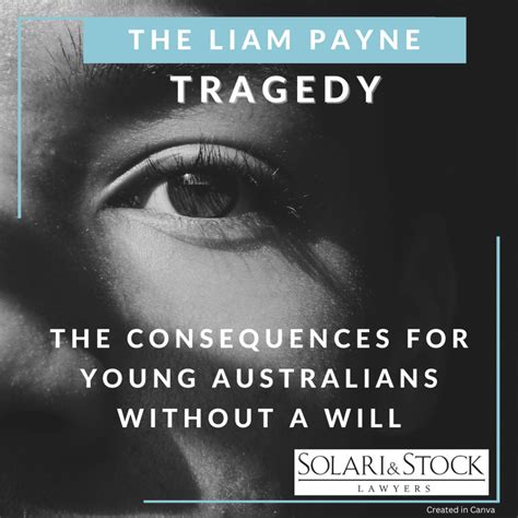 The Consequences For Young Australians Without A Will The Liam Payne The Consequences For Young Australians Without A Will The Liam Payne
