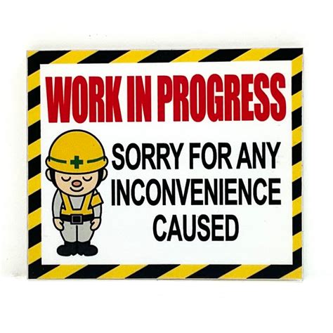 Work In Progress Sorry For Any Inconvenience Caused Sign Signage Work In Progress Sorry For Any Inconvenience Caused Sign Signage